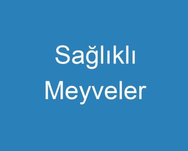 Sağlıklı Meyveler