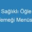 Sağlıklı Öğle Yemeği Menüsü