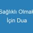 Sağlıklı Olmak İçin Dua