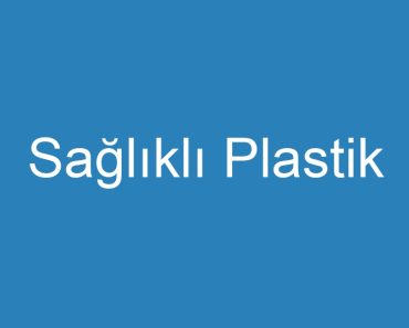 Sağlıklı Plastik