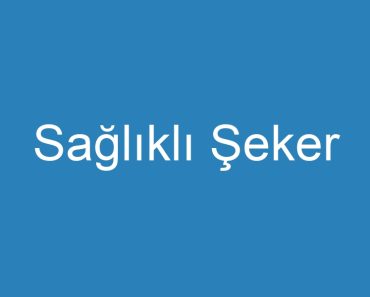 Sağlıklı Şeker