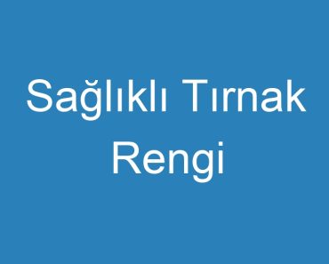 Sağlıklı Tırnak Rengi