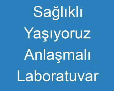 Sağlıklı Yaşıyoruz Anlaşmalı Laboratuvar