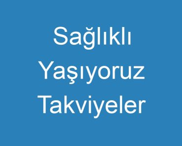 Sağlıklı Yaşıyoruz Takviyeler