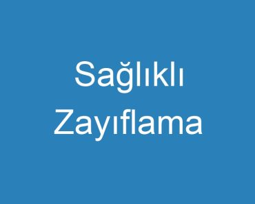 Sağlıklı Zayıflama