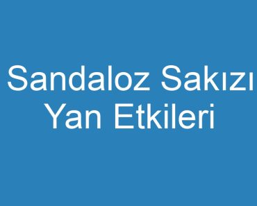 Sandaloz Sakızı Yan Etkileri