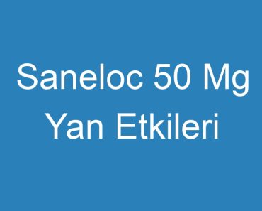 Saneloc 50 Mg Yan Etkileri