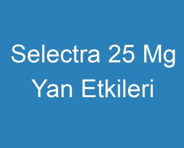 Selectra 25 Mg Yan Etkileri