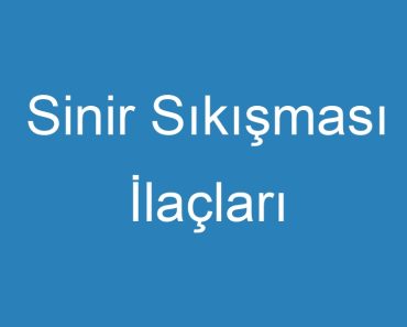 Sinir Sıkışması İlaçları