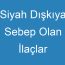 Siyah Dışkıya Sebep Olan İlaçlar