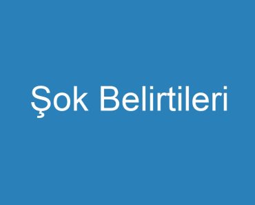 Şok Belirtileri