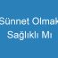 Sünnet Olmak Sağlıklı Mı