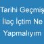 Tarihi Geçmiş İlaç İçtim Ne Yapmalıyım