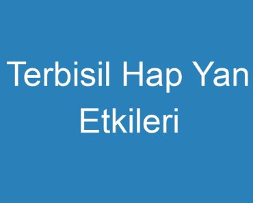 Terbisil Hap Yan Etkileri