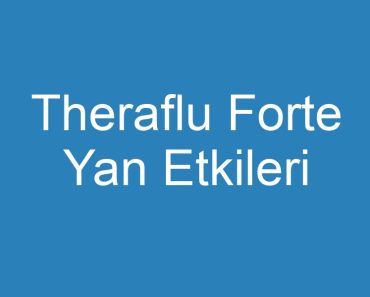 Theraflu Forte Yan Etkileri