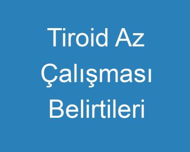 Tiroid Az Çalışması Belirtileri