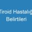 Tiroid Hastalığı Belirtileri