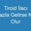 Tiroid İlacı Fazla Gelirse Ne Olur