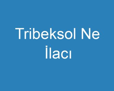 Tribeksol Ne İlacı