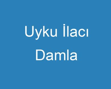 Uyku İlacı Damla