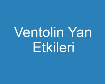 Ventolin Yan Etkileri