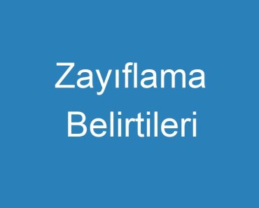 Zayıflama Belirtileri