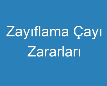 Zayıflama Çayı Zararları