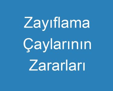 Zayıflama Çaylarının Zararları