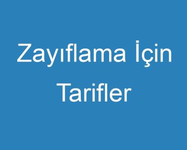 Zayıflama İçin Tarifler