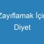 Zayıflamak İçin Diyet