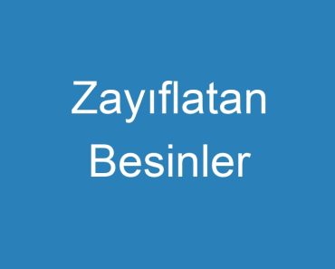 Zayıflatan Besinler