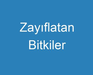 Zayıflatan Bitkiler