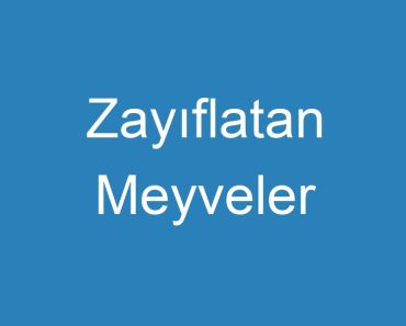 Zayıflatan Meyveler