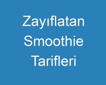 Zayıflatan Smoothie Tarifleri