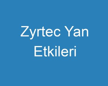 Zyrtec Yan Etkileri