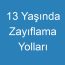 13 Yaşında Zayıflama Yolları