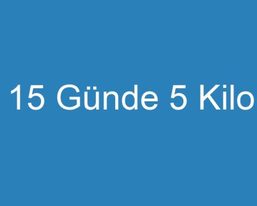 15 Günde 5 Kilo