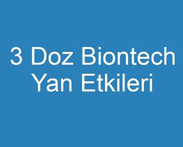 3 Doz Biontech Yan Etkileri