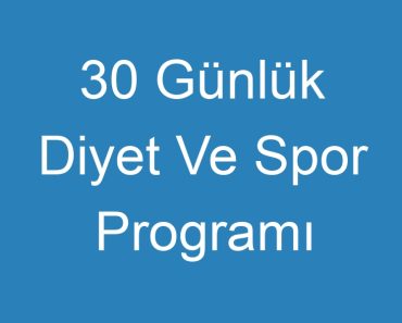 30 Günlük Diyet Ve Spor Programı