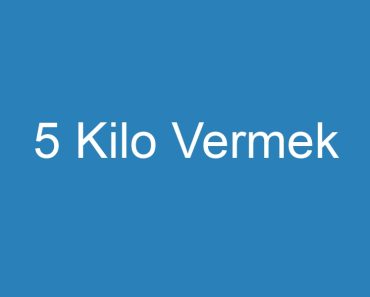 5 Kilo Vermek