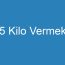 5 Kilo Vermek