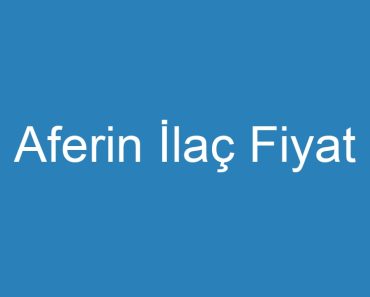 Aferin İlaç Fiyat