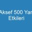 Aksef 500 Yan Etkileri