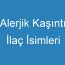 Alerjik Kaşıntı İlaç İsimleri