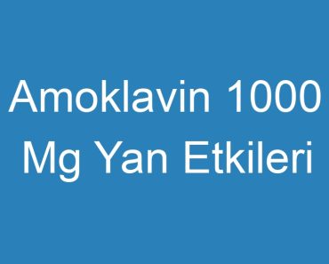 Amoklavin 1000 Mg Yan Etkileri