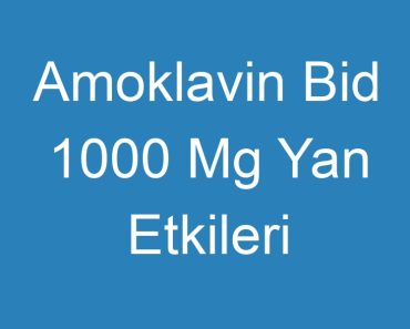 Amoklavin Bid 1000 Mg Yan Etkileri