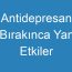 Antidepresan Bırakınca Yan Etkiler