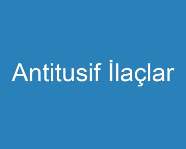 Antitusif İlaçlar