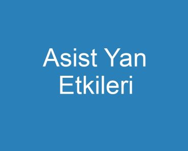 Asist Yan Etkileri