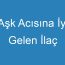 Aşk Acısına İyi Gelen İlaç